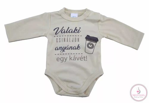 Valaki csináljon anyának egy kávét feliratos hosszú ujjú baba body, 74-es
