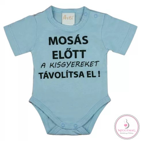Rövid ujjú baba body "Mosás előtt a kisgyereket távolítsa el!" felirattal, 74-es